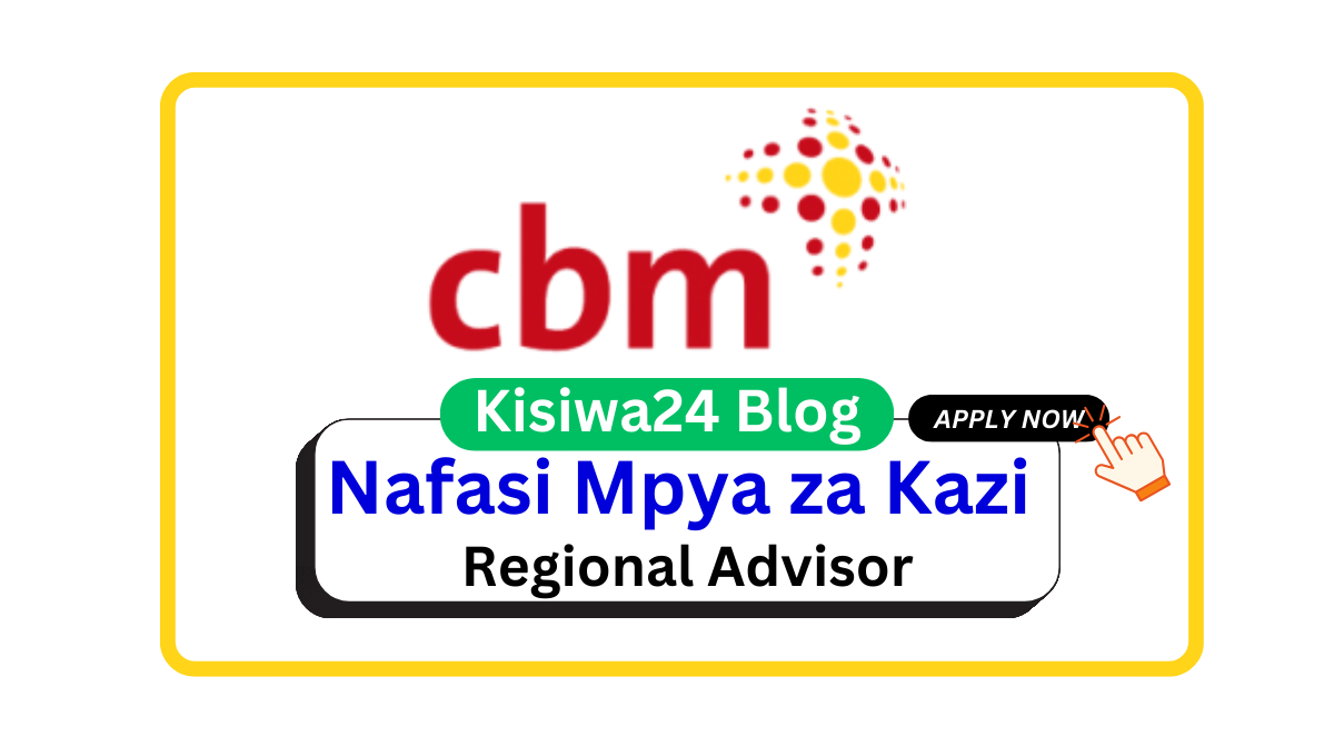 Nafasi za Kazi – Regional Advisor at CBM April 2025 Nafasi za Kazi – Regional Advisor at CBM April 2025