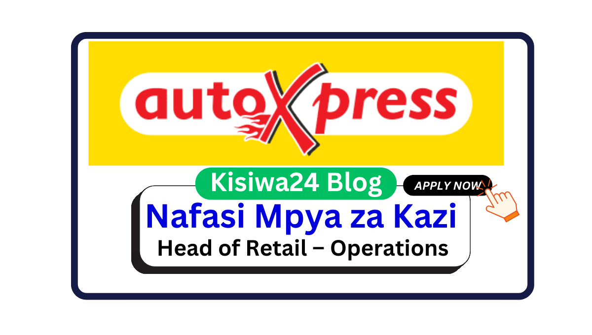 Nafasi za Kazi – Head of Retail – Operations at AutoXpress April 2025