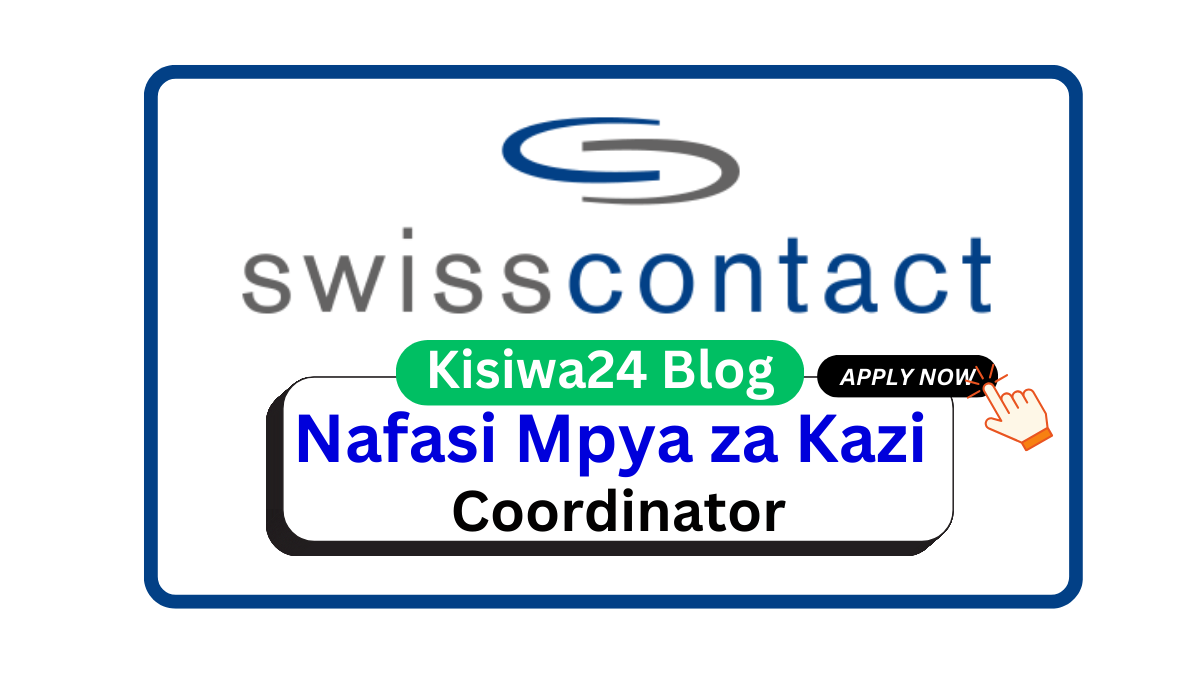 Nafasi za Kazi – Coordinator at Swisscontact April 2025