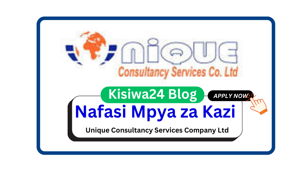 Nafasi 60 za Kazi at Unique Consultancy Services Company Ltd April 2025 Nafasi 60 za Kazi at Unique Consultancy Services Company Ltd April 2025