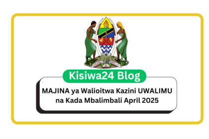 MAJINA ya Walioitwa Kazi UWALIMU na Kada Mbalimbali April 2025