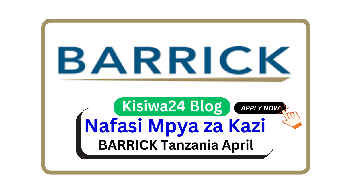 Nafasi 5 za Kazi at BARRICK Tanzania 2025