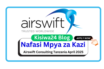 Nafasi 9 za Kazi at Airswift Consulting Tanzania April 2025