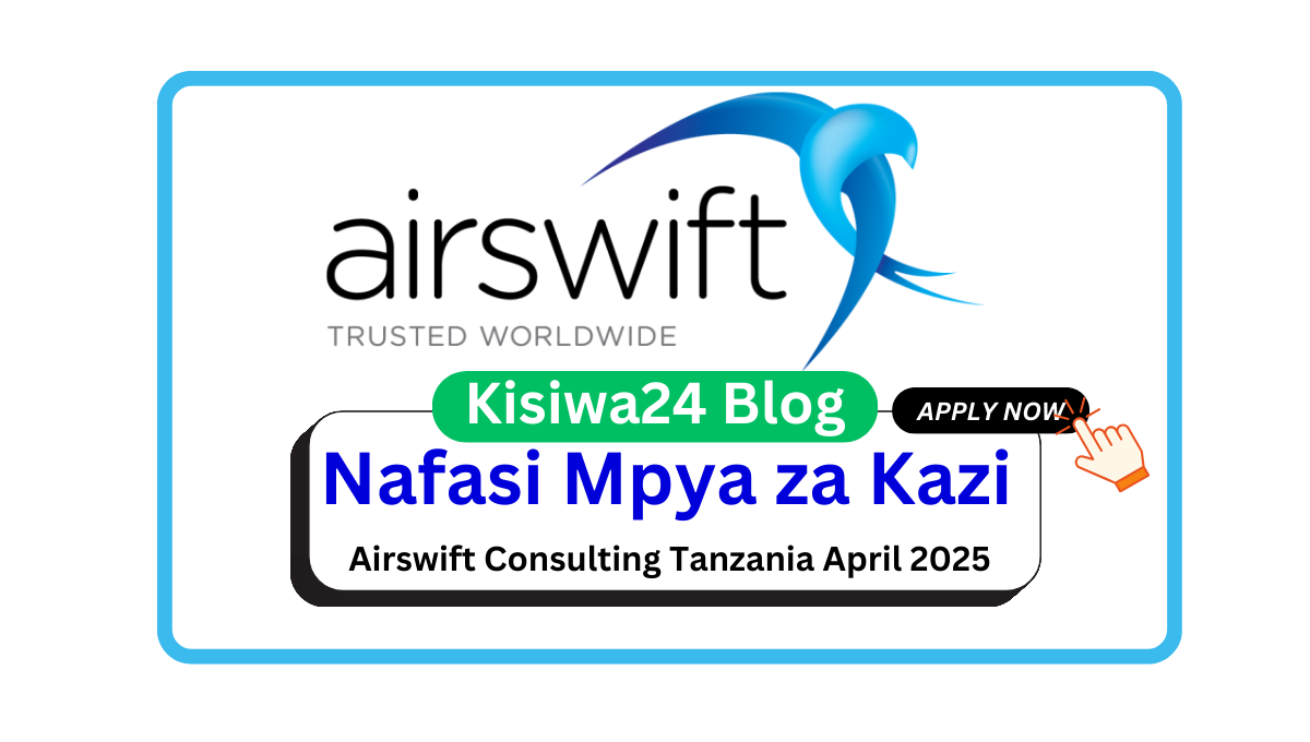 Nafasi 9 za Kazi at Airswift Consulting Tanzania April 2025 Nafasi 9 za Kazi at Airswift Consulting Tanzania April 2025