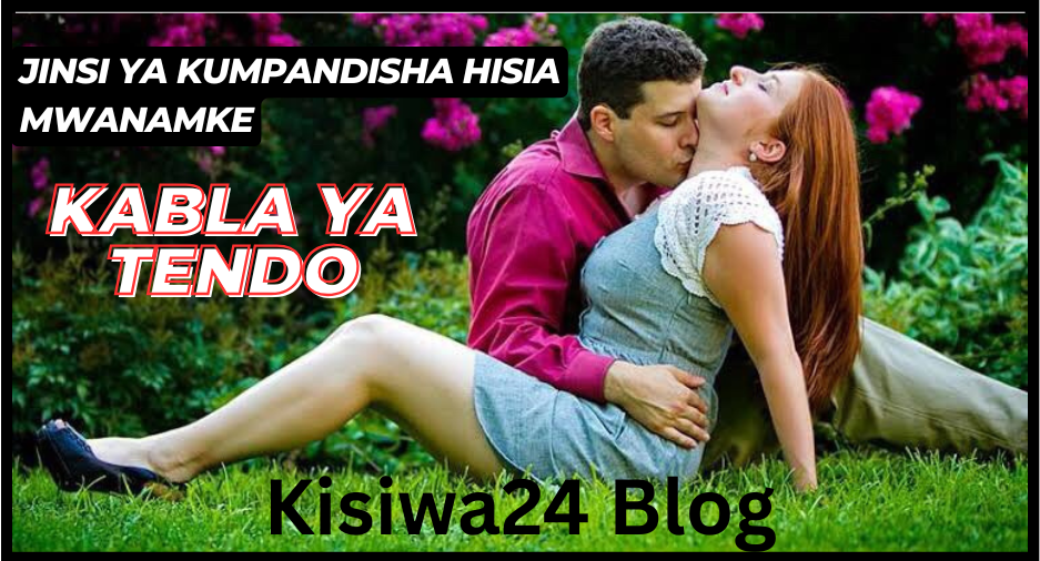 Jinsi ya Kumpandisha Hisia Mwanamke Kabla ya Tendo
