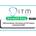 CRM Coordinator Job Vacancy at ITM Tanzania Limited April 2025