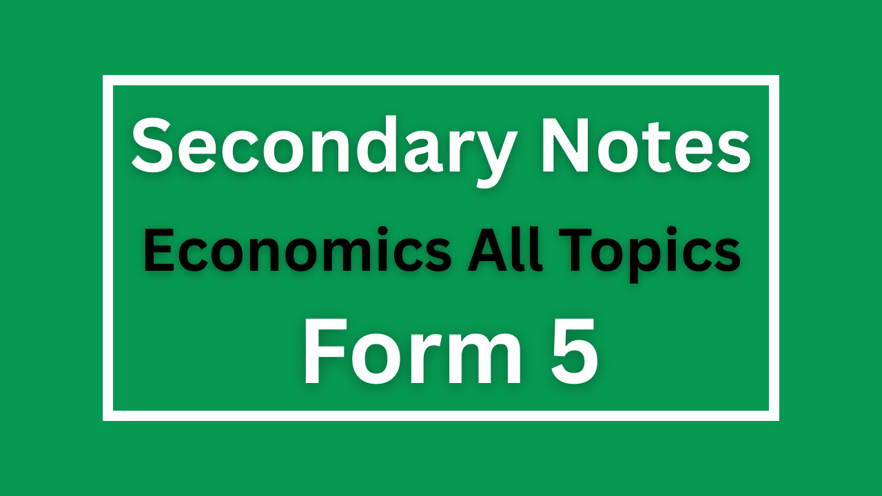 Economics Notes For Form Five All Topics