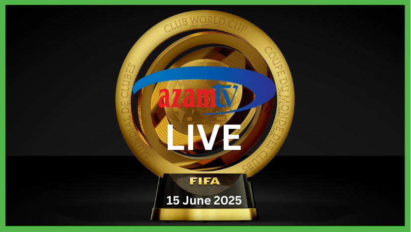 FIFA Club World Cup Live Ndani ya AzamTv 15 June 2025