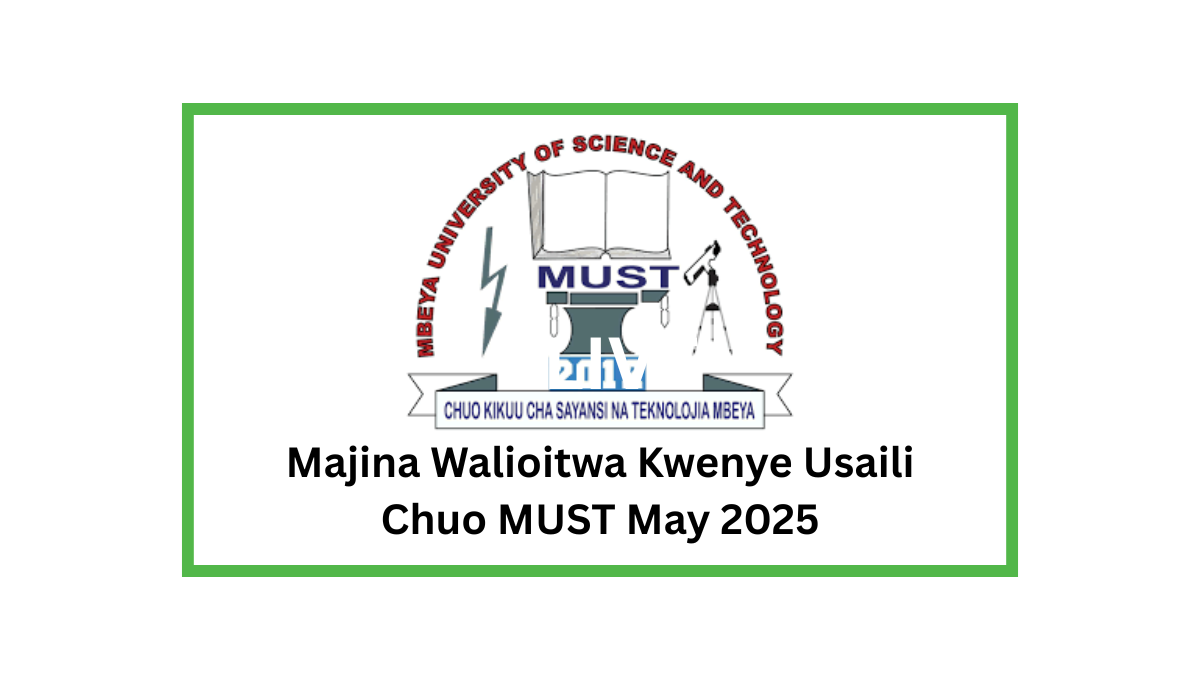 Majina Walioitwa Kwenye Usaili Chuo MUST May 2025