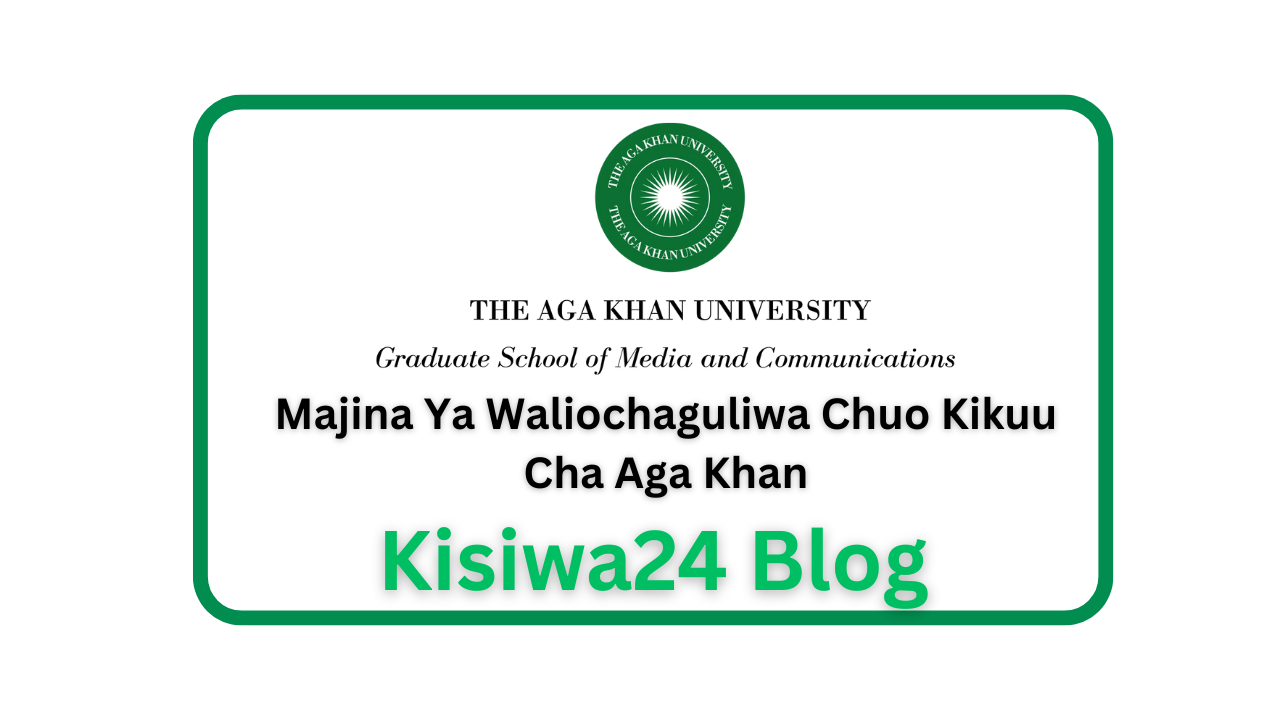 Majina Ya Waliochaguliwa Chuo Kikuu Cha Aga Khan (AKU) 2025/2026