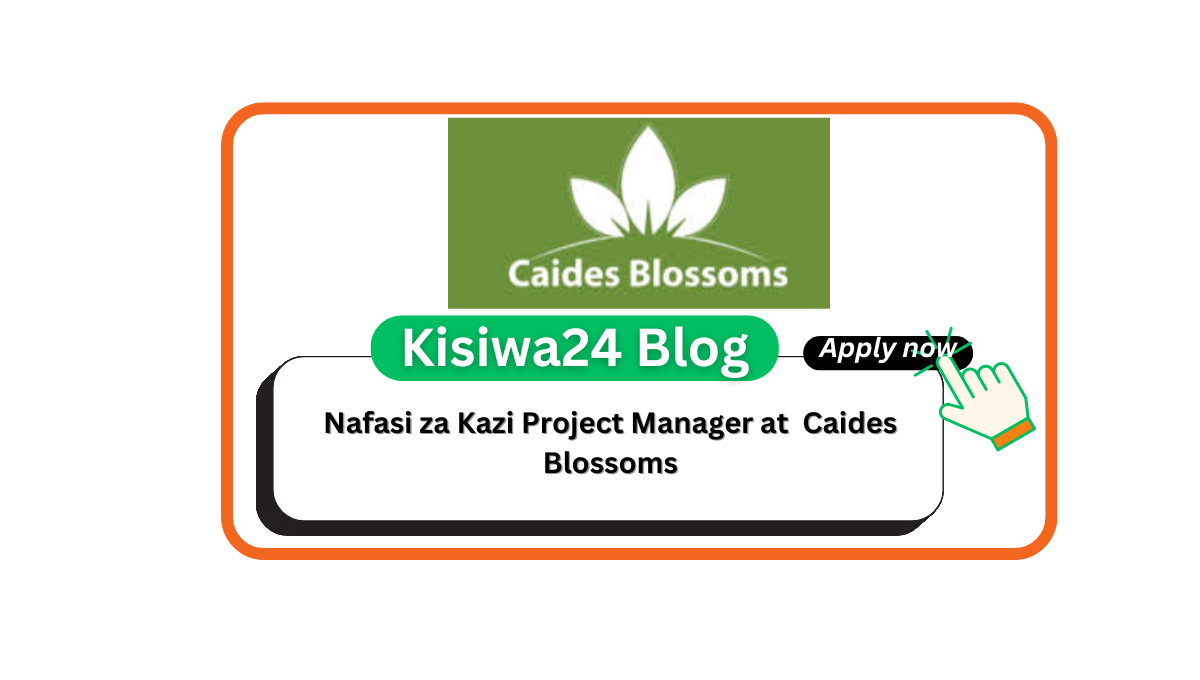Nafasi za Kazi Project Manager at Caides Blossoms