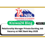 Relationship Manager Private Banking Job Vacancy at NBC Bank May 2025