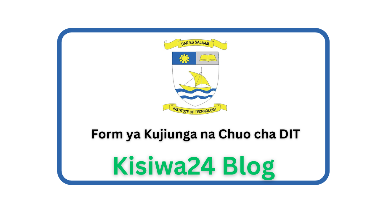 Form ya Kujiunga na Chuo cha DIT 2025/2026