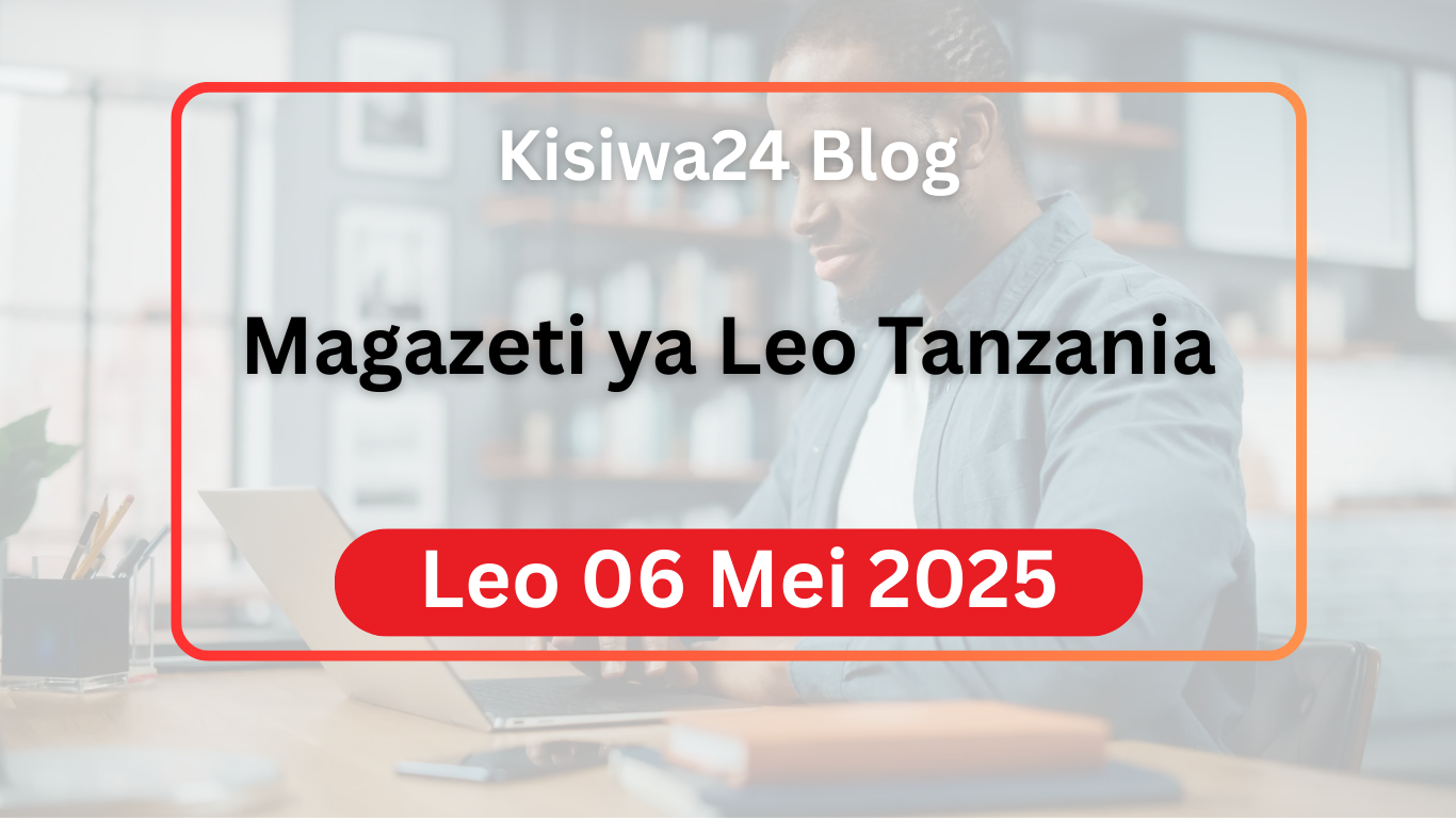 Magazeti ya Leo Jumanne 06 Mei 2025