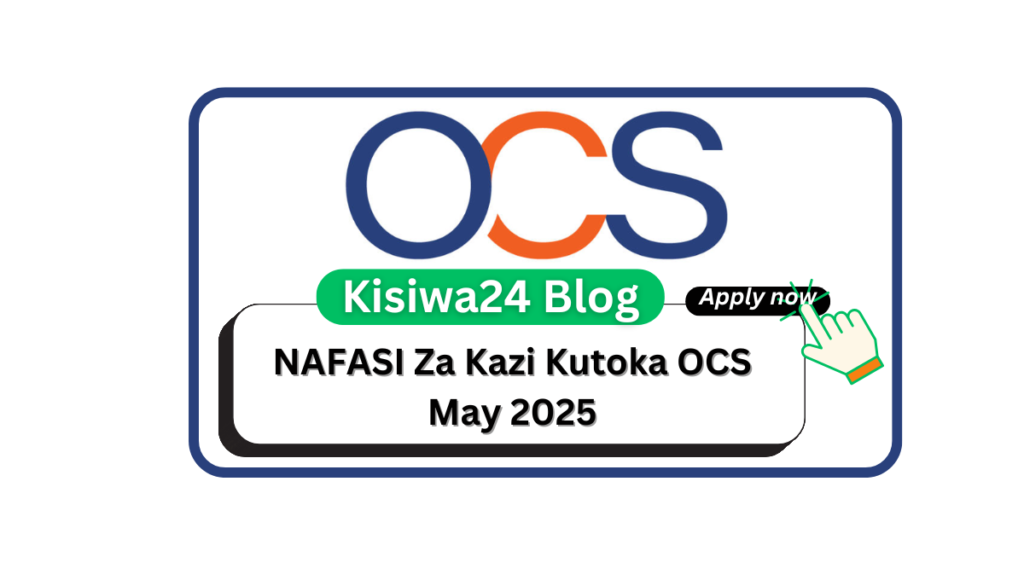 NAFASI Za Kazi Kutoka OCS May 2025