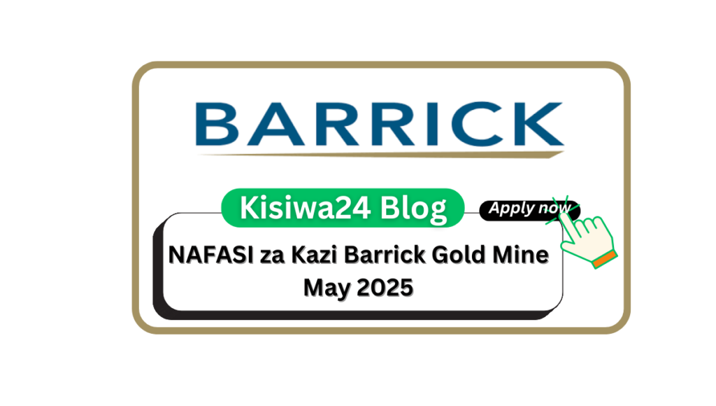 NAFASI za Kazi Barrick Gold Mine May 2025 NAFASI za Kazi Barrick Gold Mine May 2025