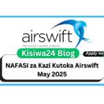 NAFASI za Kazi Kutoka Airswift May 2025