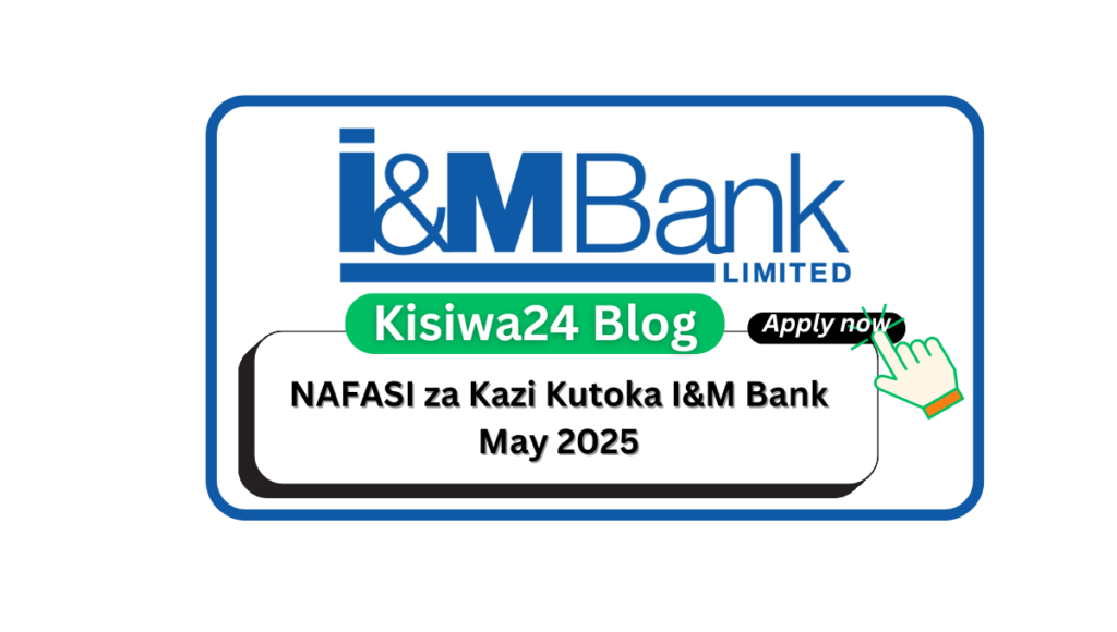 NAFASI za Kazi Kutoka I&M Bank May 2025