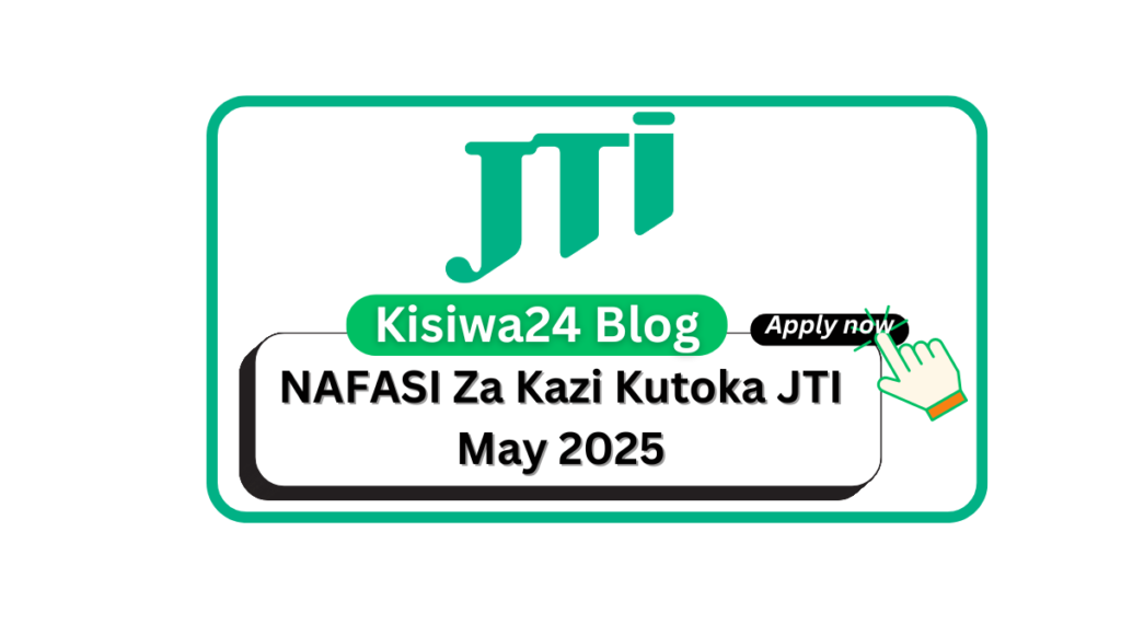 NAFASI za Kazi Kutoka JTI May 2025