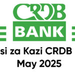 Nafasi za Kazi CRDB Bank May 2025