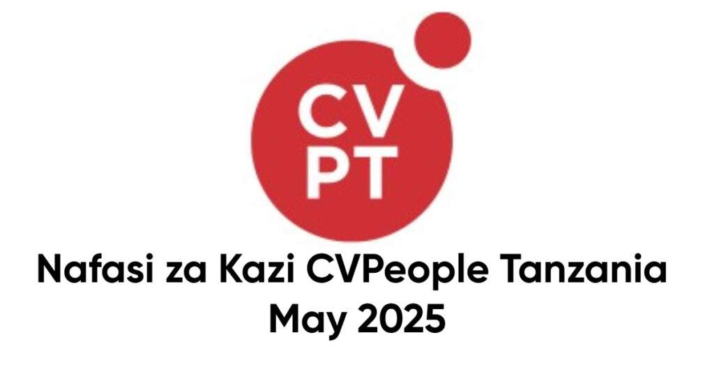 Nafasi za Kazi CVPeople Tanzania May 2025 Nafasi za Kazi CVPeople Tanzania May 2025