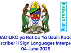 MABADILIKO ya Ratiba Ya Usaili Kada Ya Transcriber II Sign Languages Interpreter 04 June 2025