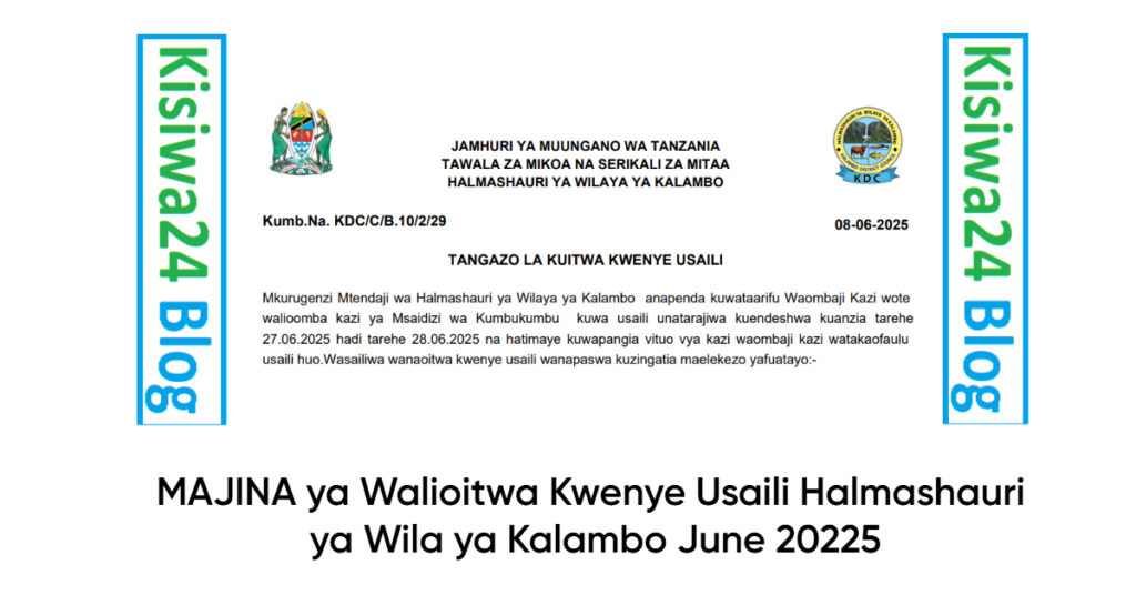 MAJINA ya Walioitwa Kwenye Usaili Halmashauri ya Wila ya Kalambo MAJINA ya Walioitwa Kwenye Usaili Halmashauri ya Wila ya Kalambo