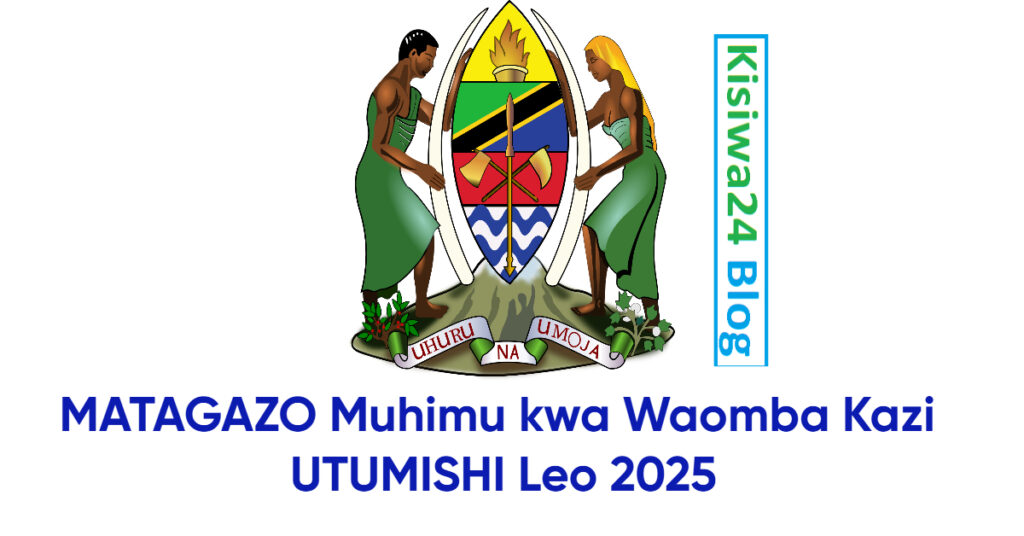 MATAGAZO Muhimu kwa Waomba Kazi UTUMISHI Leo