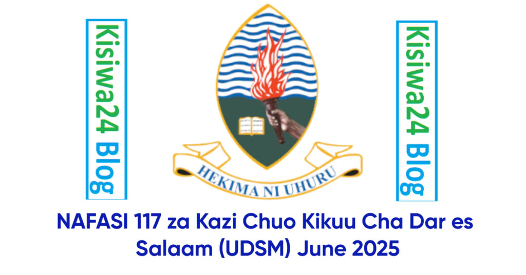 NAFASI 117 za Kazi Chuo Kikuu Cha Dar es Salaam (UDSM) June 2025 NAFASI 117 za Kazi Chuo Kikuu Cha Dar es Salaam (UDSM) June 2025