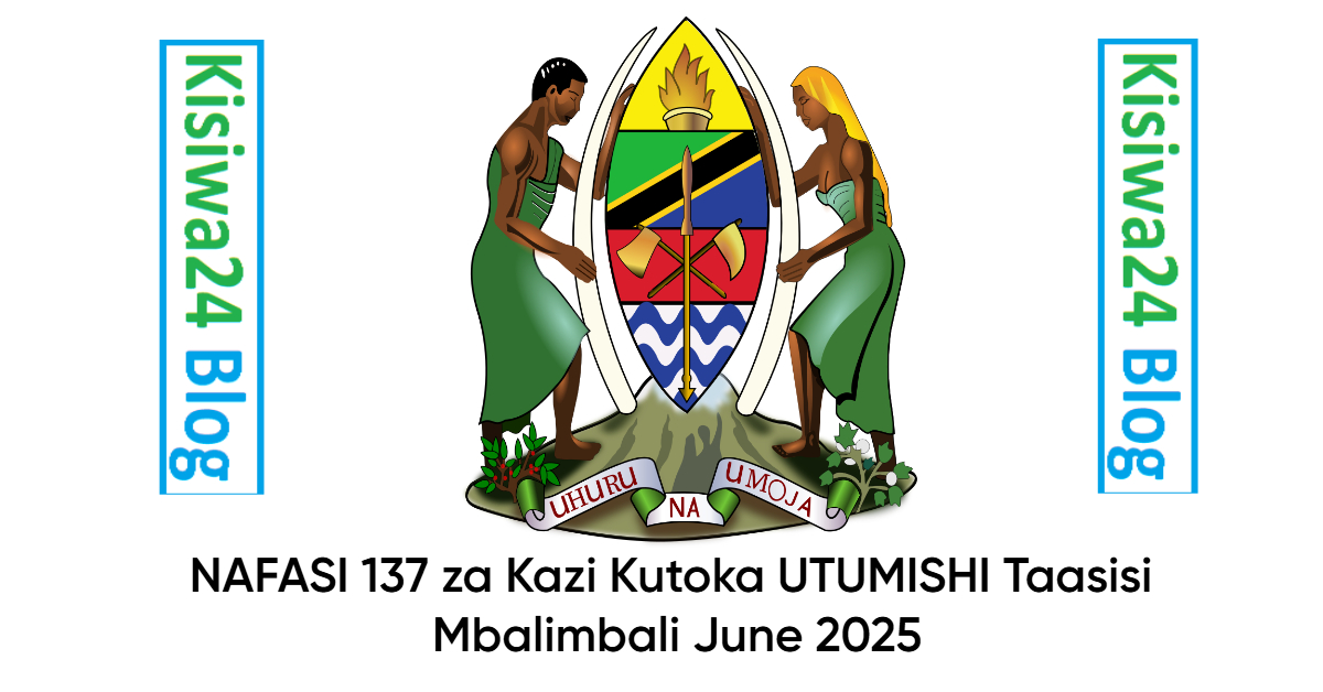 NAFASI 137 za Kazi Kutoka UTUMISHI Taasisi Mbalimbali June 2025