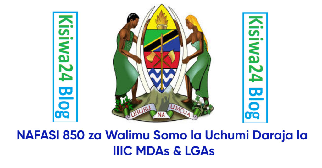 NAFASI 850 za Walimu Somo la Uchumi Daraja la IIIC MDAs & LGAs
