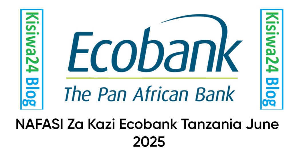 NAFASI Za Kazi Ecobank Tanzania June 2025