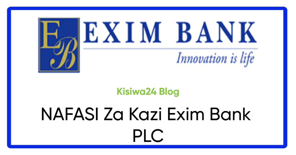 NAFASI Za Kazi Exim Bank PLC