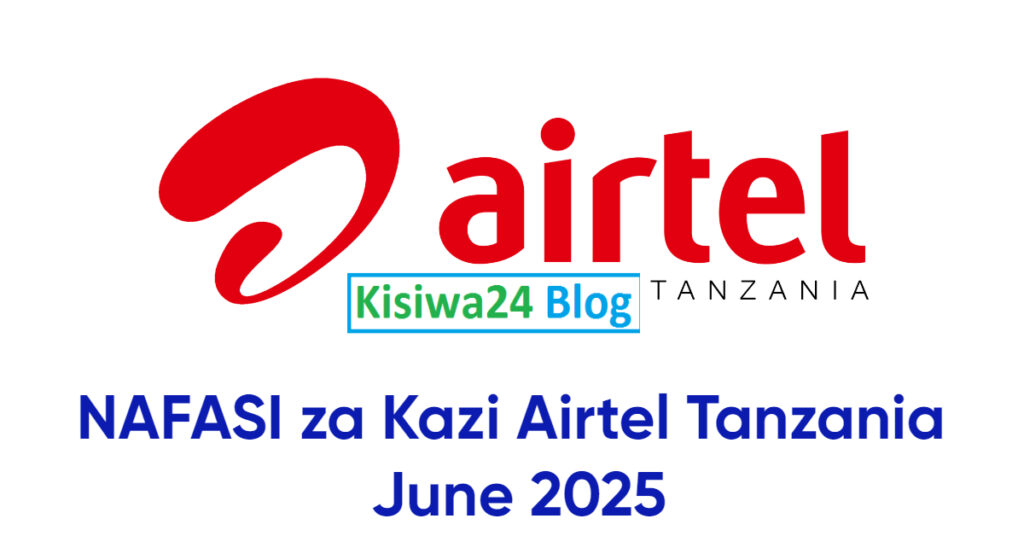 NAFASI za Kazi Airtel Tanzania June 2025 NAFASI za Kazi Airtel Tanzania June 2025