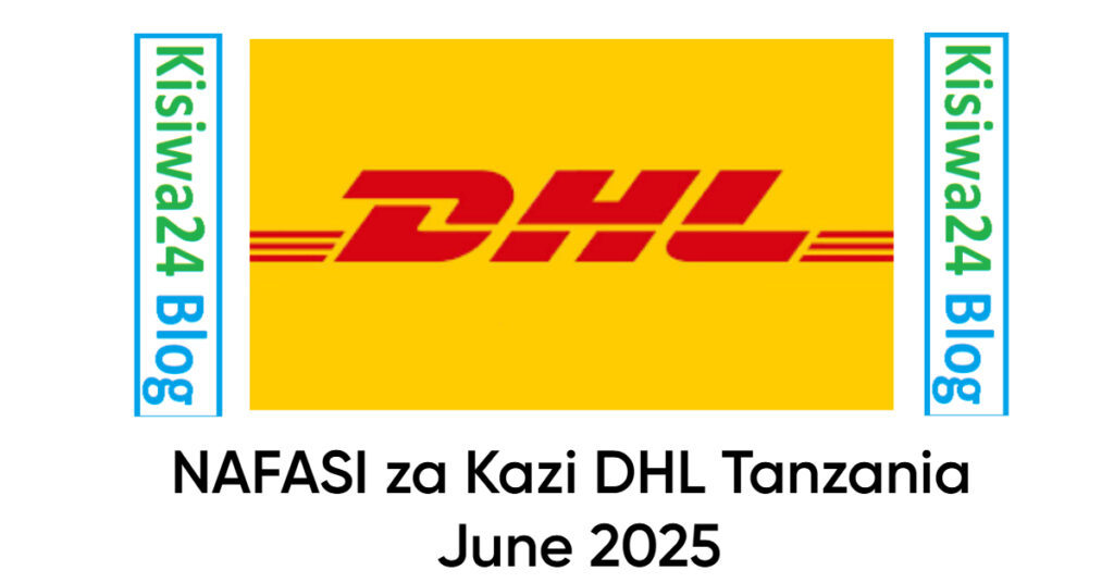 NAFASI za Kazi DHL Tanzania June 2025 NAFASI za Kazi DHL Tanzania June 2025