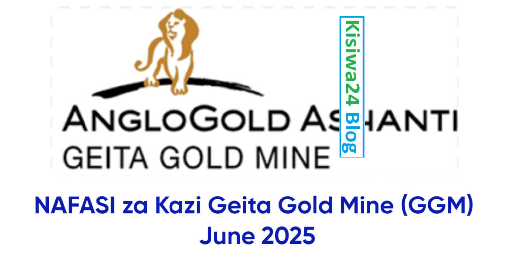 NAFASI za Kazi Geita Gold Mine (GGM) June 2025 NAFASI za Kazi Geita Gold Mine (GGM) June 2025