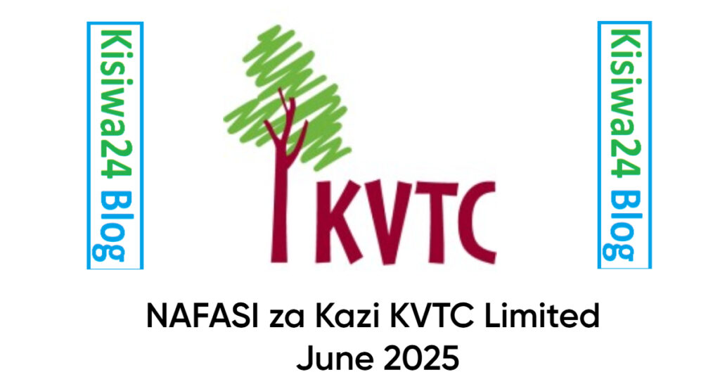 NAFASI za Kazi KVTC Limited June 2025 NAFASI za Kazi KVTC Limited June 2025