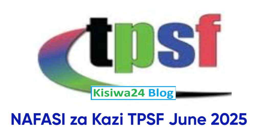 NAFASI za Kazi TPSF June 2025