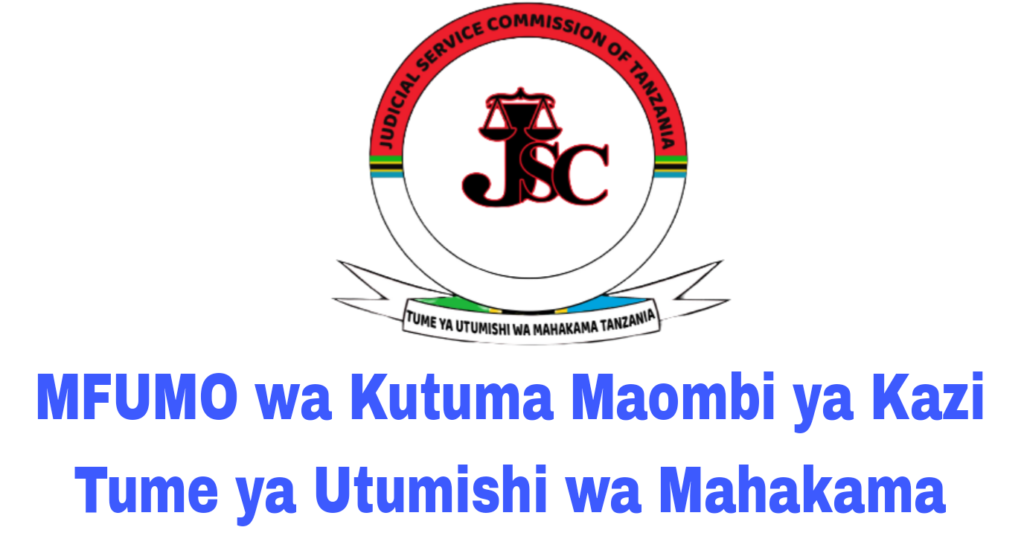 MFUMO wa Maombi ya Kazi Tume ya Utumishi wa Mahakama 2025 MFUMO wa Kutuma Maombi ya Kazi Tume ya Utumishi wa Mahakama