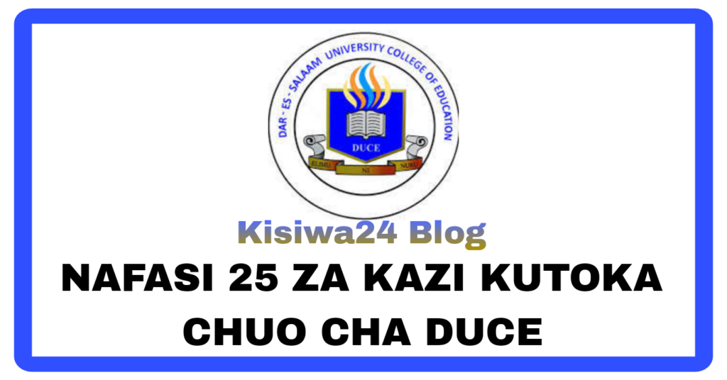 NAFASI 25 za Kazi Chuo Cha DUCE