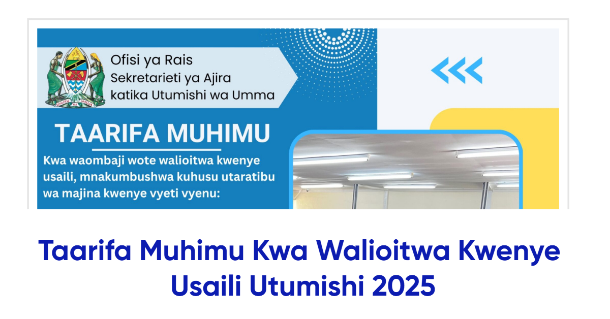 Taarifa Muhimu Kwa Walioitwa Kwenye Usaili Utumishi 2025