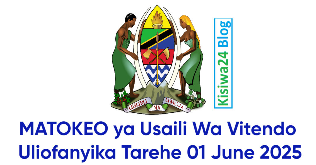 MATOKEO ya Usaili Wa Vitendo Uliofanyika Tarehe 01 June 2025 MATOKEO ya Usaili Wa Vitendo Uliofanyika Tarehe 01 June 2025