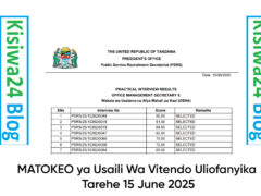 MATOKEO ya Usaili Wa Vitendo Uliofanyika Tarehe 15 June 2025 MATOKEO ya Usaili Wa Vitendo Uliofanyika Tarehe 15 June 2025
