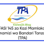 NAFASI 145 za Kazi Mamlaka ya Usimamizi wa Bandari Tanzania (TPA) NAFASI 145 za Kazi Mamlaka ya Usimamizi wa Bandari Tanzania (TPA)