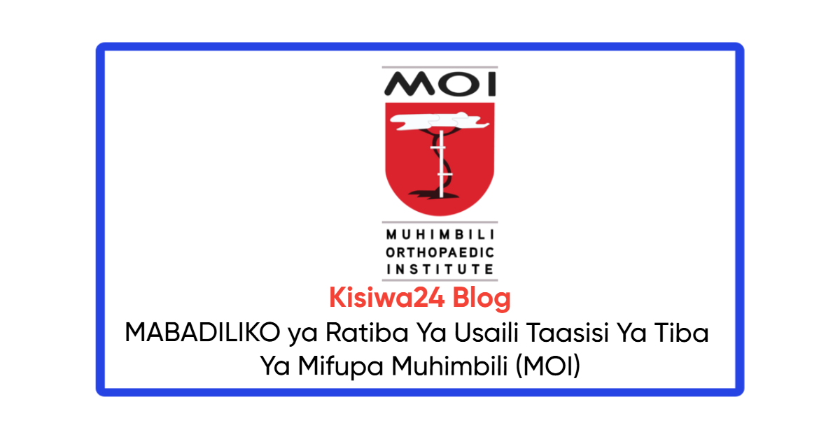MABADILIKO ya Ratiba Ya Usaili Taasisi Ya Tiba Ya Mifupa Muhimbili (MOI)