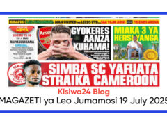 MAGAZETI ya Leo Jumamosi 19 July 2025 MAGAZETI ya Leo Jumamosi 19 July 2025