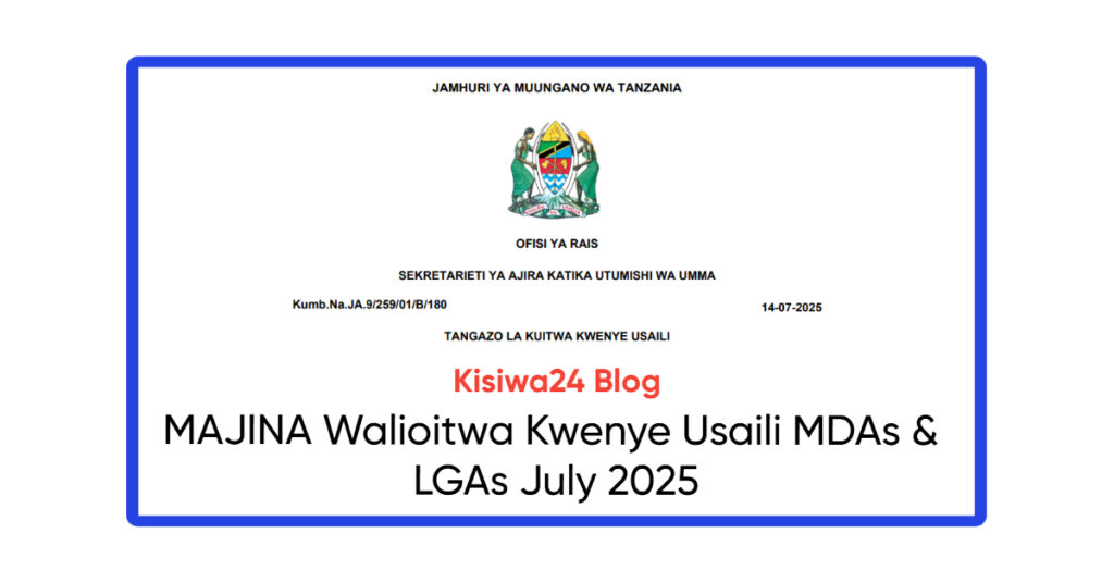 MAJINA Walioitwa Kwenye Usaili MDAs & LGAs July 2025