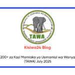 NAFASI 200+ za Kazi Mamlaka ya Usimamizi wa Wanyamapori (TAWA) July 2025