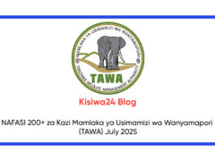 NAFASI 200+ za Kazi Mamlaka ya Usimamizi wa Wanyamapori (TAWA) July 2025