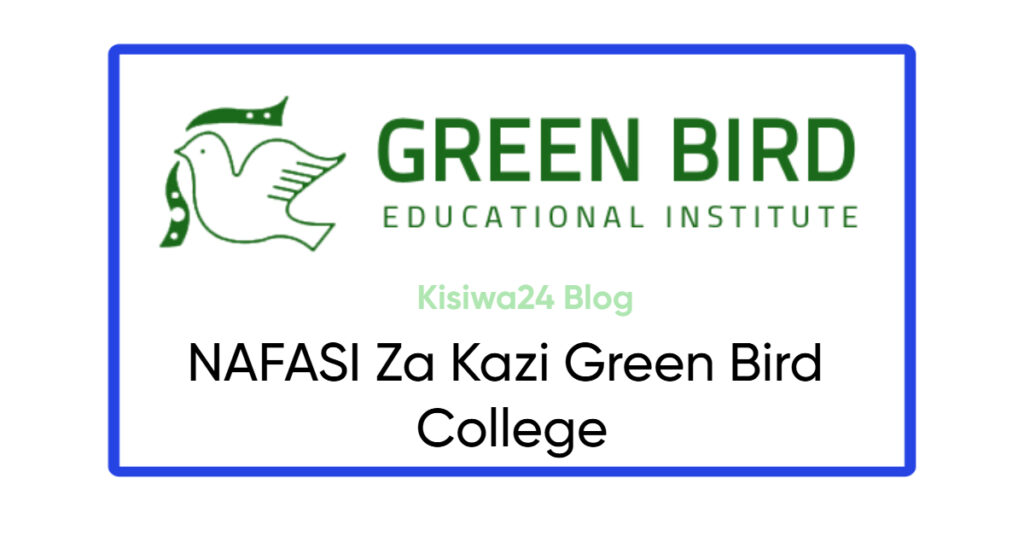 NAFASI Za Kazi Green Bird College